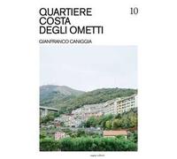 Quartiere Costa degli Ometti. Gianfranco Caniggia. Ediz. illustrata