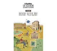 Quartiere Italia. Milano Porta Venezia. Le guide ai sapori e ai piaceri