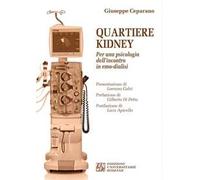 Quartiere Kidney. Per una psicologia dell'incontro in emo-dialisi