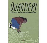 Quartieri. Viaggio al centro delle periferie italiane