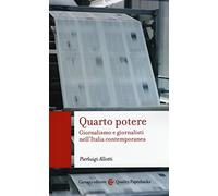Quarto potere. Giornalismo e giornalisti nell'Italia contemporanea