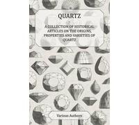 Quartz - A Collection of Historical Articles on the Origins, Propert (Tascabile)