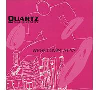 Quartz / We'Re Comin' At Ya