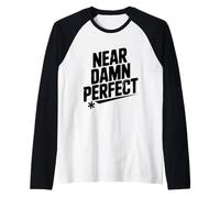 Quasi dannatamente Perfetto Divertente per Amici e familiari Maglia con Maniche Raglan