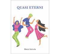 Quasi eterni - Scevola Marco