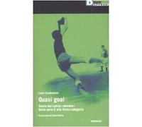 Quasi goal. Storie dal calcio «minore». Dalla serie C alla terza categoria
