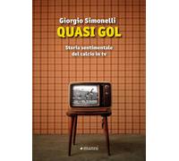 Quasi gol. Storia sentimentale del calcio in tv [Paperback] [Feb 19, 2024] Simon