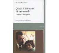 Quasi il creatore di un mondo. Lettera a mio padre
