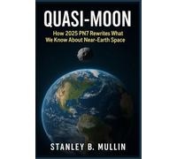 Quasi-Moon: How 2025 PN7 Rewrites What We Know About Near-Earth Space
