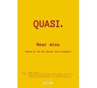 Quasi. Near miss. Storie di ciò che (forse) non è accaduto