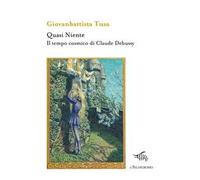 Quasi niente. Il tempo cosmico di Claude Debussy