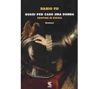 Quasi per caso una donna. Cristina di Svezia - Fo Dario