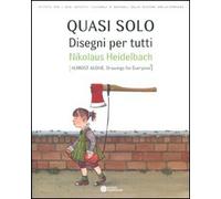 Quasi solo. Disegni per tutti. Nikolaus Heildebach. Ediz. italiana e inglese