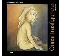 Quasi trasfigurare 1967-2020. Ediz. illustrata