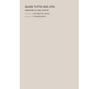Quasi tutta una vita. Memorie di una scelta - Langiu Antonietta