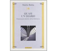 Quasi un diario. Frammenti intorno all'architettura