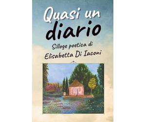 Quasi un diario: Silloge poetica
