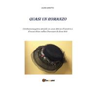 Quasi un Romanzo di Laura Sarotto, 2017, Youcanprint