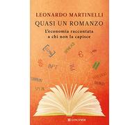 Quasi un romanzo. L'economia raccontata a chi non la capisce