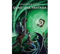 Quasi una fantasia di Alexander W. Powell, 2019, Youcanprint