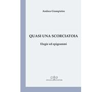 Quasi una scorciatoia. Elegie ed epigrammi