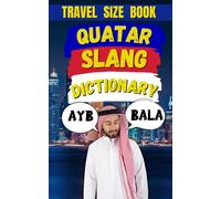 Quatar Slang Dictionary: The Ultimate Guide to Street Talk in Qatar