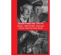 Quatermass and The Pit - The Classic 1958-59 BBC Television Version Starring Andre Morell