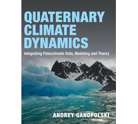 Quaternary Climate Dynamics: Integrating Paleoclimate Data, Modeling and Theory