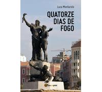 Quatorze dias de fogo di Luca Montarolo, 2018, Youcanprint
