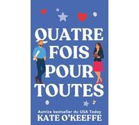 Quatre fois pour toutes: Une comédie romantique: 4