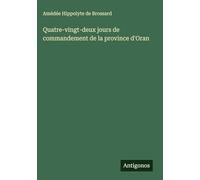 Quatre-vingt-deux jours de commandement de la province d'Oran