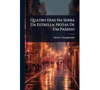Quatro Dias Na Serra Da Estrella; Notas De Um Passeio