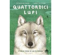 Quattordici lupi. Storia vera di un ritorno - Barr Catherine