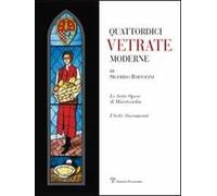 Quattordici vetrate moderne di Sigfrido Bartolini. Ediz. illustrata