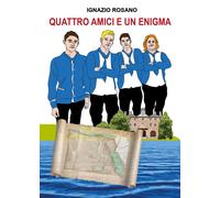 Quattro amici e un enigma di Ignazio Rosano, 2020, Youcanprint