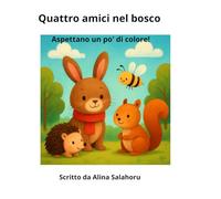 Quattro amici nel bosco: Aspettano un po' di colore