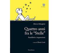 Quattro anni fra le «Stelle». Aneddoti e impressioni