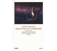 Quattro atti profani: Stabat mater-Passione secondo Giovanni-Vespro della Beata Vergine-Lustrini