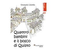 Quattro bambini e il bosco di Quisto. Ediz. illustrata - Colombo Emanuela