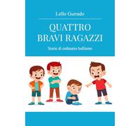 Quattro bravi ragazzi. Storie di ordinario bullismo