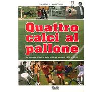 Quattro calci al pallone. Le squadre di calcio della Valle di Susa dal 1920 al 2010