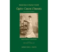Quattro Canzoni d'Amaranta. Mezzosoprano e pianoforte. Versi di Gabriele d'Annunzio
