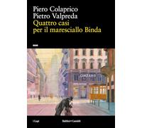 QUATTRO CASI PER IL MARESCIALLO BINDA - COLAPRICO PIERO, VALPREDA PIETRO -