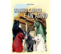 Quattro cavalli e un asino. Ediz. a colori