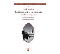 Quattro cavalli e un marinaio. Testo inglese a fronte. Ediz. bilingue