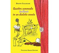 Quattro commedie brillanti in un dialetto Veneto
