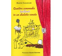 Quattro Commedie Brillanti in un Dialetto Veneto - [Vincenzo Grasso Editore]