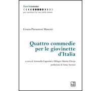 Quattro commedie per le giovinette d'Italia. Nuova ediz. - Pierantoni Manc...