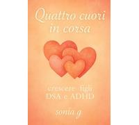 QUATTRO CUORI IN CORSA - Non sono un voto: Crescere figli con DSA e ADHD