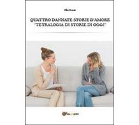 Quattro dannate storie d’amore di Elio Rover, 2014, Youcanprint
